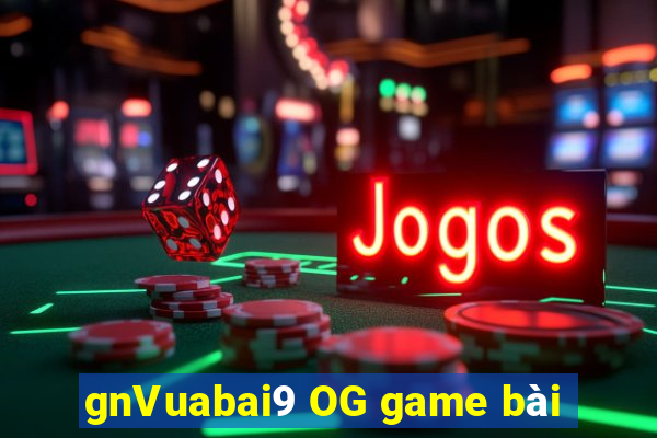 gnVuabai9 OG game bài