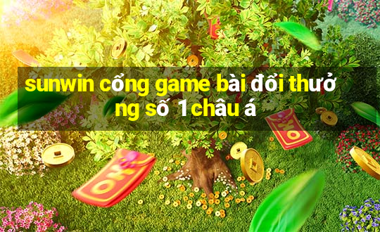 sunwin cổng game bài đổi thưởng số 1 châu á