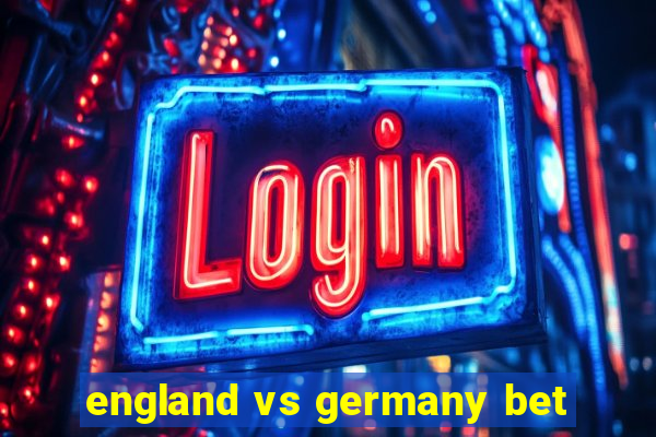 england vs germany bet