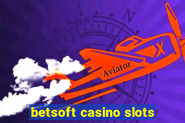 betsoft casino slots