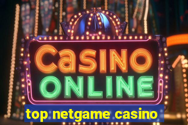 top netgame casino