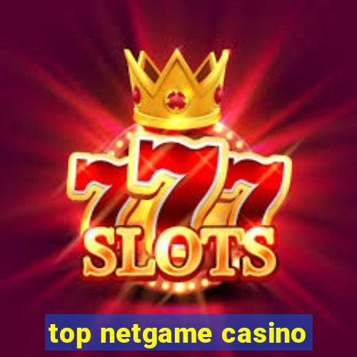 top netgame casino