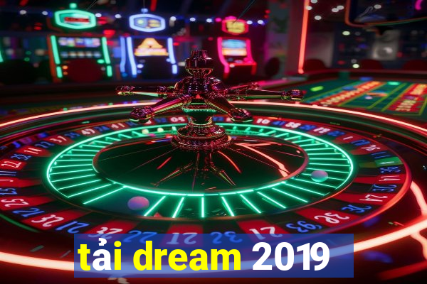 tải dream 2019