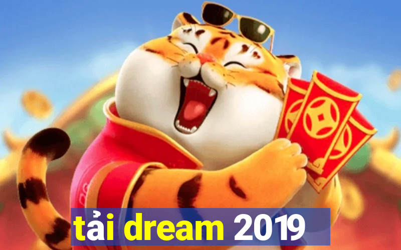 tải dream 2019