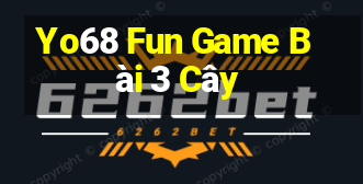 Yo68 Fun Game Bài 3 Cây