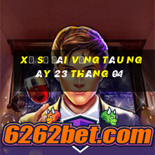 xổ số đài vũng tàu ngày 23 tháng 04