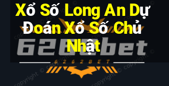 Xổ Số Long An Dự Đoán Xổ Số Chủ Nhật