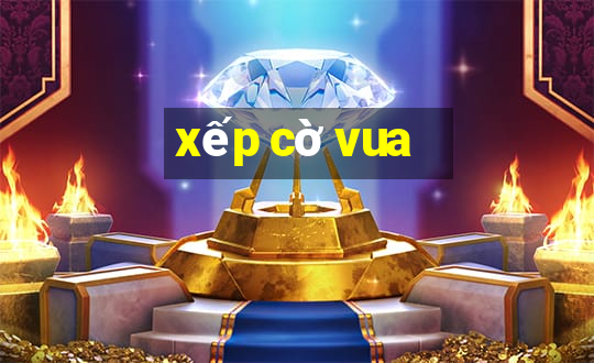 xếp cờ vua