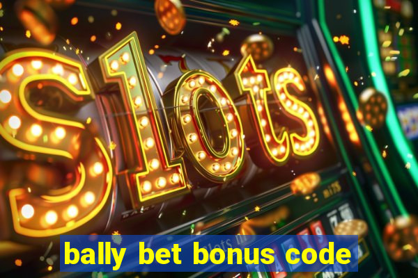 bally bet bonus code