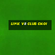 link v8 club choi