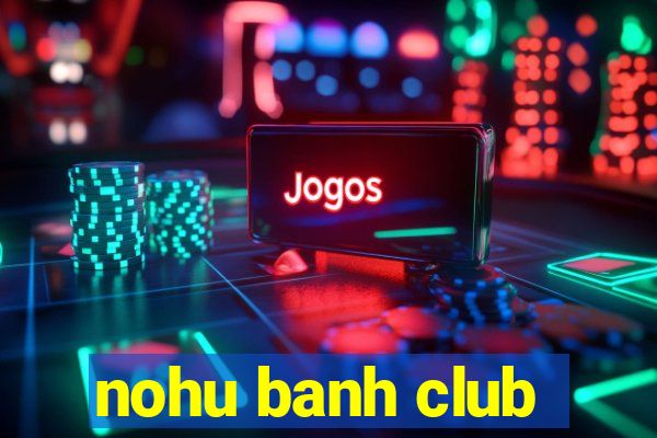 nohu banh club