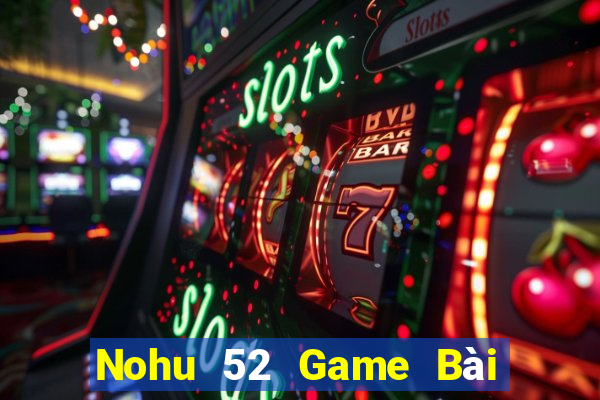 Nohu 52 Game Bài Ma Thuật