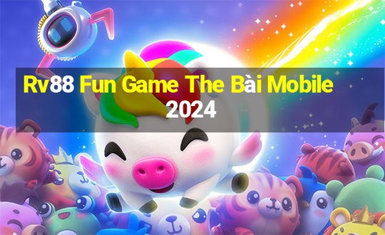 Rv88 Fun Game The Bài Mobile 2024