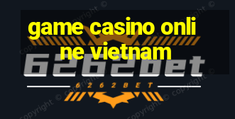 game casino online vietnam