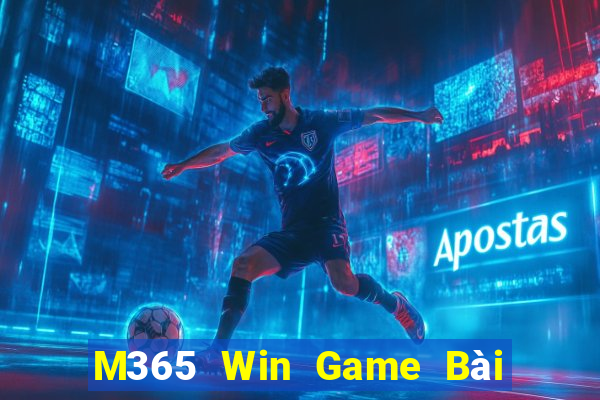 M365 Win Game Bài Online Chơi Cùng Bạn Bè