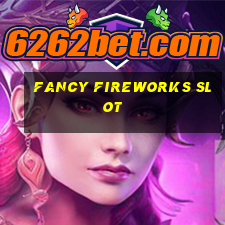 fancy fireworks slot