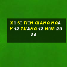 xổ số tiền giang ngày 12 tháng 12 năm 2024