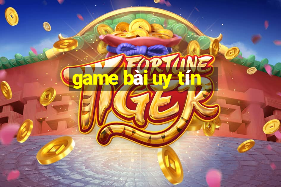 game bài uy tín