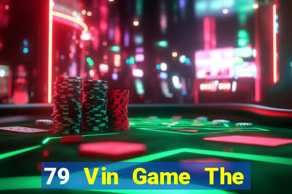 79 Vin Game The Bài Hack