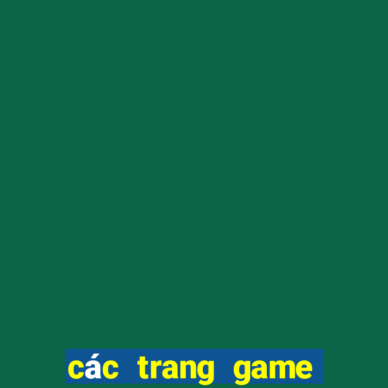 các trang game bài đổi thưởng uy tín