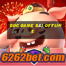 Boc Game Bài Offline