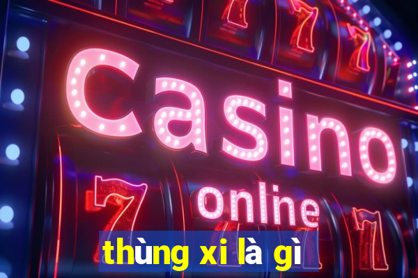 thùng xi là gì