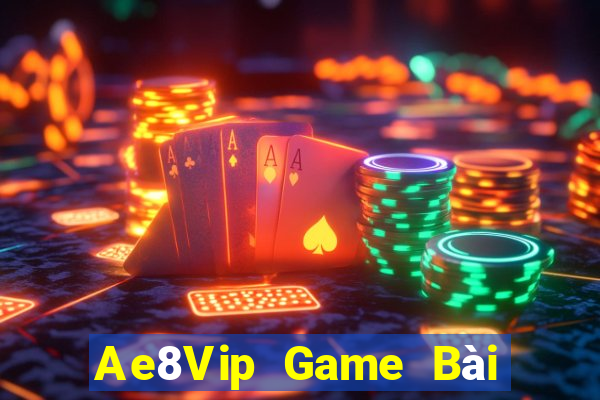 Ae8Vip Game Bài Tài Xỉu