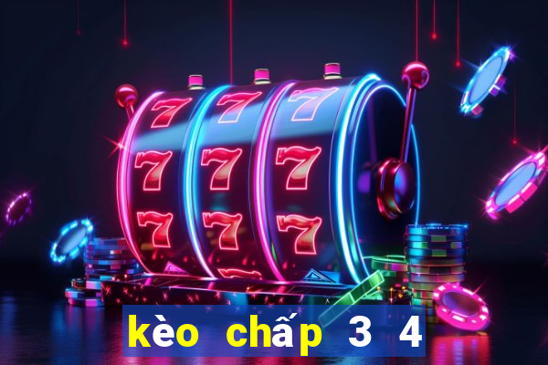 kèo chấp 3 4 là bao nhiêu