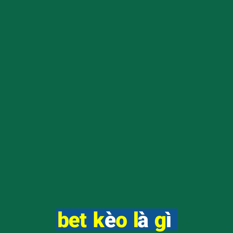 bet kèo là gì