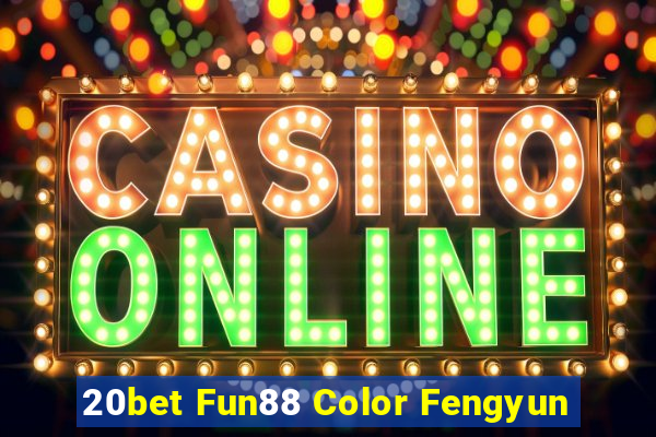 20bet Fun88 Color Fengyun