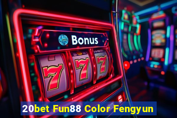 20bet Fun88 Color Fengyun