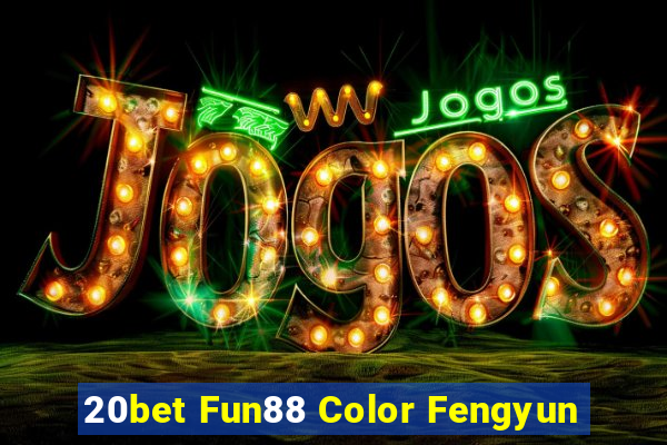 20bet Fun88 Color Fengyun