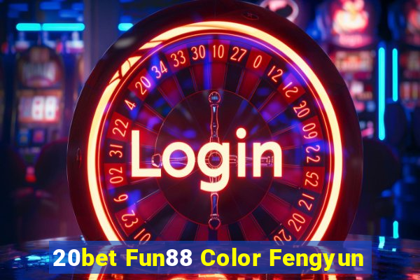 20bet Fun88 Color Fengyun