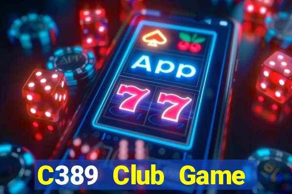 C389 Club Game Bài 3 Cây Đổi Thưởng