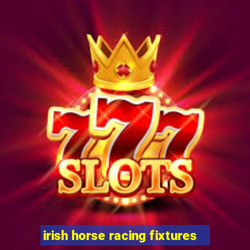 irish horse racing fixtures