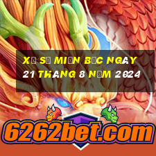 xổ số miền bắc ngày 21 tháng 8 năm 2024