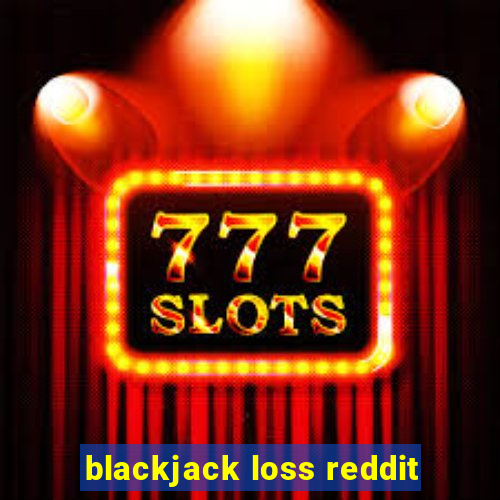 blackjack loss reddit