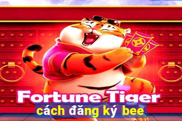 cách đăng ký bee