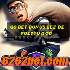 gg bet bonus bez depozytu kod