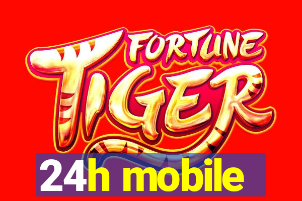 24h mobile