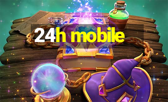 24h mobile