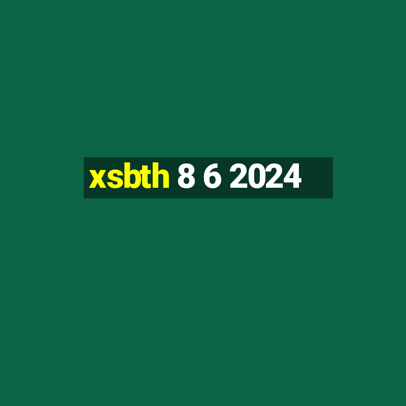 xsbth 8 6 2024