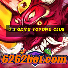 tải game topone club