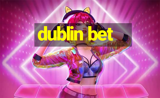 dublin bet