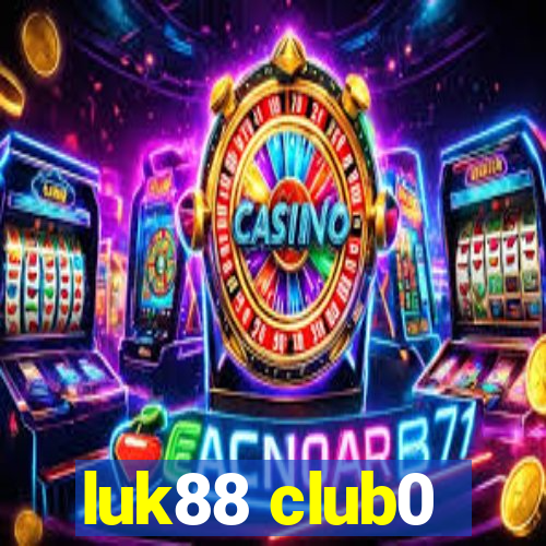 luk88 club0