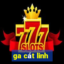 ga cát linh