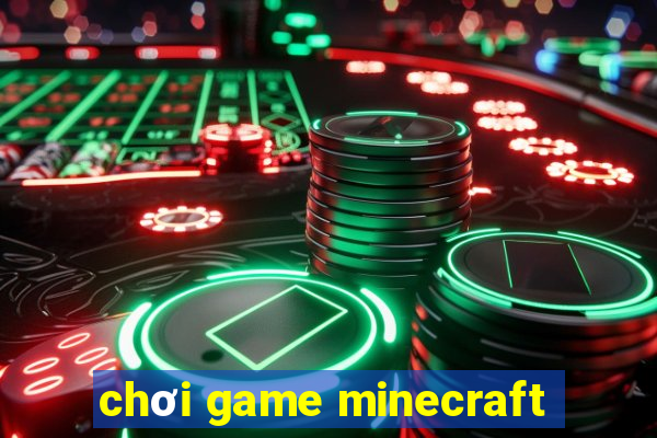 chơi game minecraft