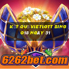 kết quả vietlott Bingo18 ngày 31