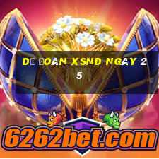 Dự đoán XSND ngày 25