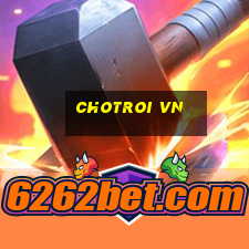 chotroi vn